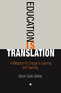 Education Is Translation: A Metaphor for Change in Learning and Teaching