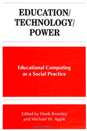 Education/Technology/Power: Educational Computing as a Social Practice