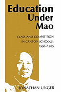 Education Under Mao: Class and Competition in Canton Schools, 1960-1980