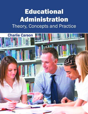 Educational Administration: Theory, Concepts and Practice - Carson, Charlie (Editor)