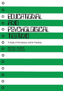 Educational and Psychological Testing: A Study of the Industry and Its Practices