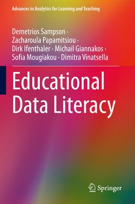Educational Data Literacy - Sampson, Demetrios, and Papamitsiou, Zacharoula, and Ifenthaler, Dirk