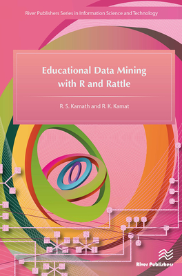 Educational Data Mining with R and Rattle - Kamath, R S, and Kamat, R K