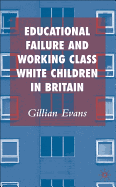 Educational Failure and Working Class White Children in Britain
