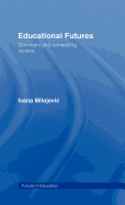 Educational Futures: Dominant and Contesting Visions