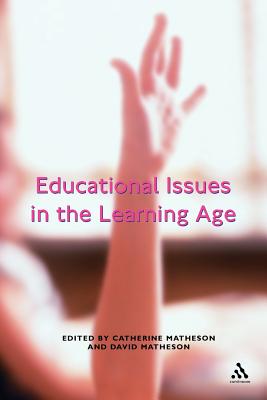 Educational Issues in the Learning Age - Matheson, Catherine, and Matheson, David, and Matheson, David