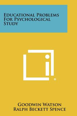 Educational Problems for Psychological Study - Watson, Goodwin, and Spence, Ralph Beckett