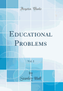 Educational Problems, Vol. 2 (Classic Reprint)