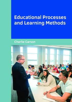 Educational Processes and Learning Methods - Carson, Charlie (Editor)