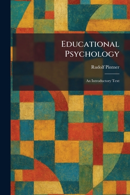 Educational Psychology: An Introductory Text - Pintner, Rudolf