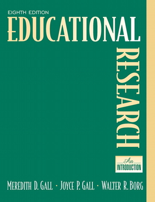 Educational Research: An Introduction - Gall, M, and Gall, Joyce, and Borg, Walter