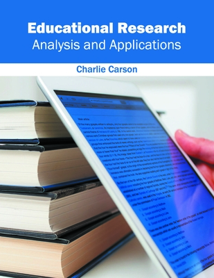 Educational Research: Analysis and Applications - Carson, Charlie (Editor)