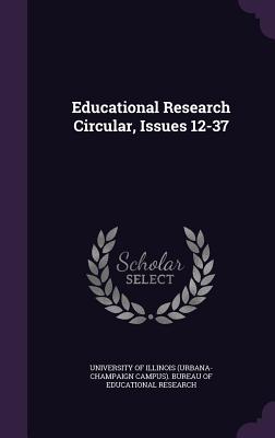 Educational Research Circular, Issues 12-37 - University of Illinois (Urbana-Champaign (Creator)