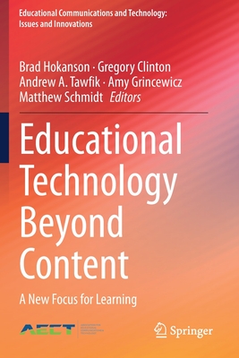 Educational Technology Beyond Content: A New Focus for Learning - Hokanson, Brad (Editor), and Clinton, Gregory (Editor), and Tawfik, Andrew A (Editor)