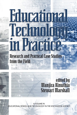 Educational Technology in Practice: Research and Practical Case Studies from the Field - Marshall, Stewart (Editor), and Kinuthia, Wanjira (Editor)
