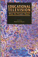 Educational Television: What Do People Want?