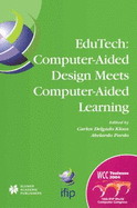Edutech: Where Computer-Aided Design Meets Computer-Aided Learning - Kloos, Carlos Delgado (Editor), and Pardo, Abelardo (Editor), and Delgado Kloos, Carlos