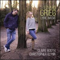Edvard Grieg: Lyric Music - Christopher Glynn (piano); Claire Booth (soprano)