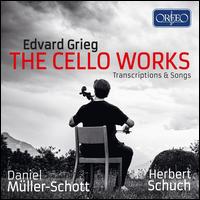 Edvard Grieg: The Cello Works - Transcriptions & Songs - Daniel M�ller-Schott (cello); Herbert Schuch (piano)