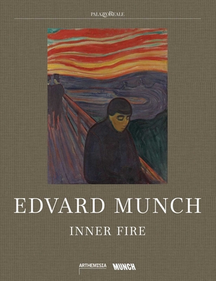 Edvard Munch: Inner Fire - Berman, Patricia G., and Mazzucco, Melania, and �rstavik, Hanne