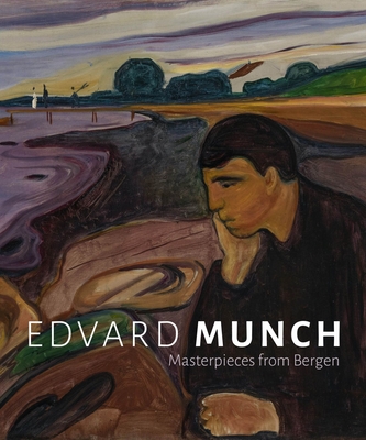 Edvard Munch: Masterpieces from Bergen - Wright, Barnaby (Editor), and Daatland, Line (Contributions by), and Levitt, Caroline (Contributions by)