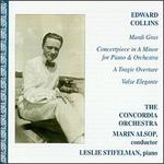 Edward Collins: Mardi Gras; Concertpiece in A minor, etc.
