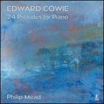 Edward Cowie: 24 Preludes for Piano