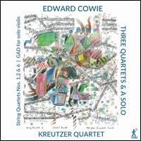 Edward Cowie: Three Quartets & A Solo - Kreutzer Quartet; Peter Sheppard Sk�rved (violin)