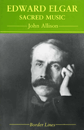 Edward Elgar: Sacred Music