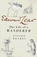 Edward Lear: The Life of a Wanderer