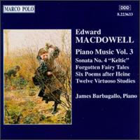 Edward MacDowell: Piano Music, Volume Three - James Barbagallo (piano)