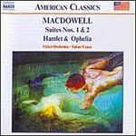Edward MacDowell: Suites Nos. 1 & 2; Hamlet & Ophelia