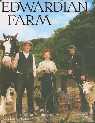 Edwardian Farm - Goodman, Ruth, and Langlands, Alex, Edwardian Farm, and Ginn, Peter