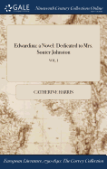 Edwardina: A Novel: Dedicated to Mrs. Souter Johnston; Vol. I