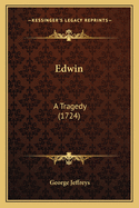 Edwin: A Tragedy (1724)