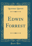 Edwin Forrest (Classic Reprint)