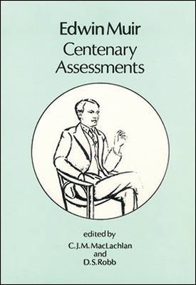 Edwin Muir: Centenary Assessments - MacLachlan, Christopher (Editor), and Robb, David (Editor)