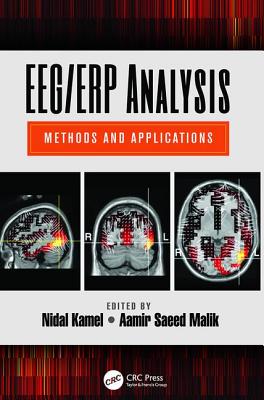 EEG/ERP Analysis: Methods and Applications - Nidal, Kamel (Editor), and Malik, Aamir Saeed (Editor)