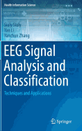 Eeg Signal Analysis and Classification: Techniques and Applications