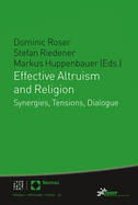 Effective Altruism and Religion: Synergies, Tensions, Dialogue