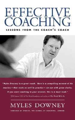 Effective Coaching: Lessons from the Coach's Coach - Downey, Myles