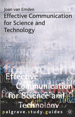 Effective Communication for Science and Technology - Emden, Joan van