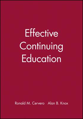 Effective Continuing Education - Cervero, Ronald M, and Knox, Alan B