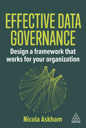 Effective Data Governance: Design a Framework that Works for Your Organization
