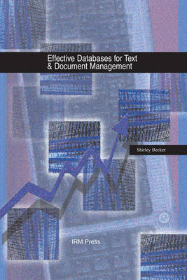 Effective Databases for Text & Document Management - Becker, Shirley A (Editor)