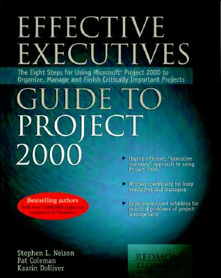 Effective Executive's Guide to Project 2000 - Nelson, Stephen L, CPA, and Coleman, Pat, and Dolliver, Kaarin