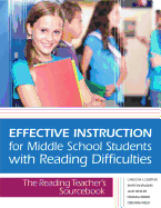 Effective Instruction for Middle School Students with Reading Difficulties: The Reading Teacher's Sourcebook