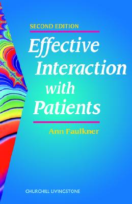 Effective Interaction with Patients - Faulkner, Ann