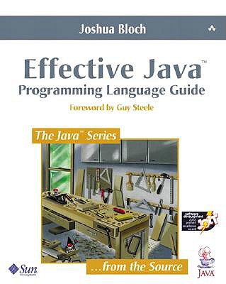Effective Java(tm) Programming Language Guide - Bloch, Josh, and Steele, Guy L, Jr. (Foreword by)