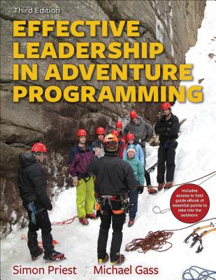 Effective Leadership in Adventure Programming with Field Handbook - Priest, Simon, and Gass, Michael